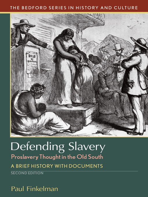 Title details for Defending Slavery: Proslavery Thought in the Old South by Paul Finkelman - Wait list